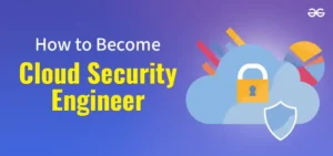 How to Become a Cloud Security Engineer