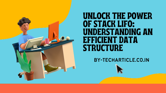 Read more about the article Unlock the Power of Stack LIFO